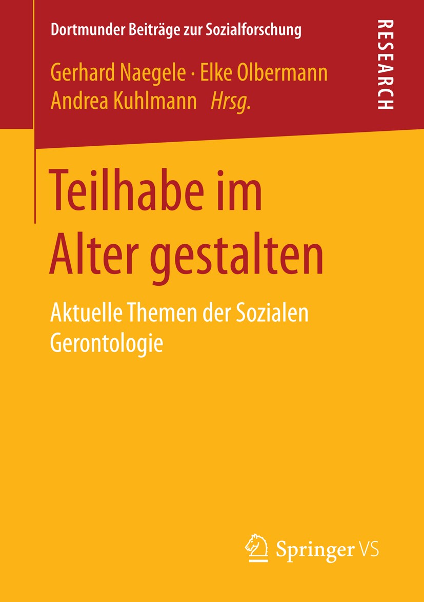 Titlebook: Teilhabe im Alter gestalten; Aktuelle Themen der Gerhard Naegele,Elke Olbermann,Andrea Kuhlmann Book 2016 Springer Fachmedien Wiesbaden 20 Titlebook: Teilhabe im Alter gestalten; Aktuelle Themen der Gerhard Naegele,Elke Olbermann,Andrea Kuhlmann Book 2016 Springer Fachmedien Wiesbaden 20