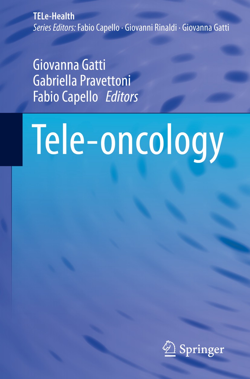 Titlebook: Tele-oncology; Giovanna Gatti,Gabriella Pravettoni,Fabio Capello Book 2015 Springer International Publishing Switzerland 2015 Cancer care Titlebook: Tele-oncology; Giovanna Gatti,Gabriella Pravettoni,Fabio Capello Book 2015 Springer International Publishing Switzerland 2015 Cancer care