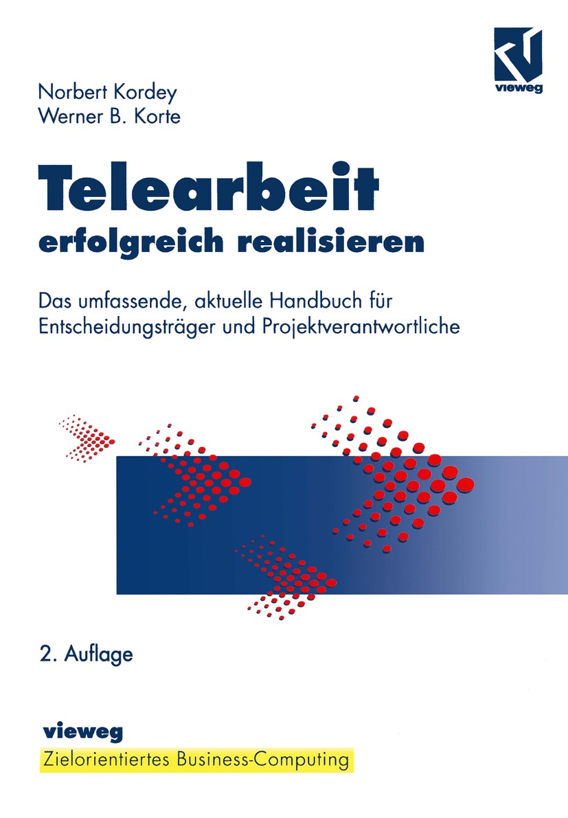 Titlebook: Telearbeit erfolgreich realisieren; Das umfassende, aktu Norbert Kordey,Werner B. Korte,Stephen Fedtke Book 1998Latest edition Friedr. View Titlebook: Telearbeit erfolgreich realisieren; Das umfassende, aktu Norbert Kordey,Werner B. Korte,Stephen Fedtke Book 1998Latest edition Friedr. View