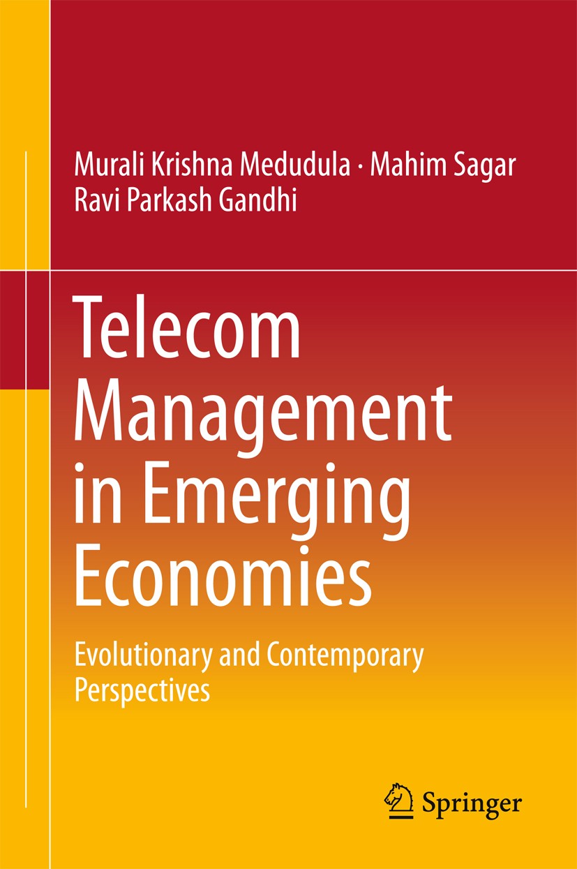 Titlebook: Telecom Management in Emerging Economies; Evolutionary and Con Murali Krishna Medudula,Mahim Sagar,Ravi Parkash G Book 2016 Springer India Titlebook: Telecom Management in Emerging Economies; Evolutionary and Con Murali Krishna Medudula,Mahim Sagar,Ravi Parkash G Book 2016 Springer India