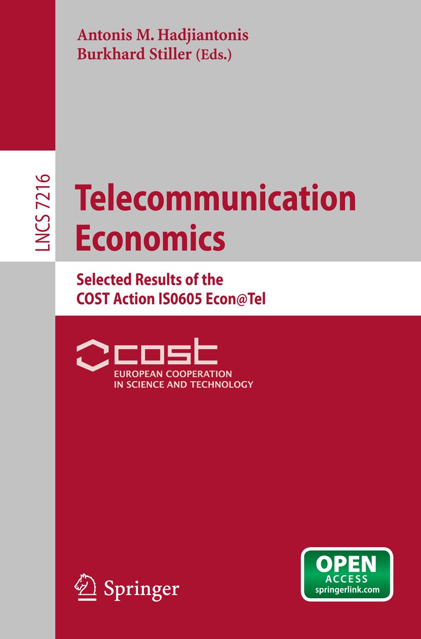 Titlebook: Telecommunication Economics; Selected Results of Antonis M. Hadjiantonis,Burkhard Stiller Book‘‘‘‘‘‘‘‘ 2012 The Editor(s) (if applicable) Titlebook: Telecommunication Economics; Selected Results of Antonis M. Hadjiantonis,Burkhard Stiller Book‘‘‘‘‘‘‘‘ 2012 The Editor(s) (if applicable)