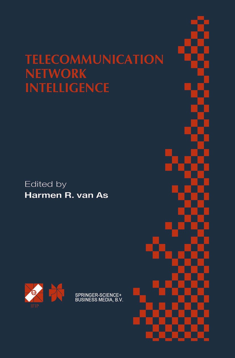 Titlebook: Telecommunication Network Intelligence; IFIP TC6/WG6.7 Sixth Harmen R. As (Conference Chair) Book 2000 IFIP International Federation for In Titlebook: Telecommunication Network Intelligence; IFIP TC6/WG6.7 Sixth Harmen R. As (Conference Chair) Book 2000 IFIP International Federation for In