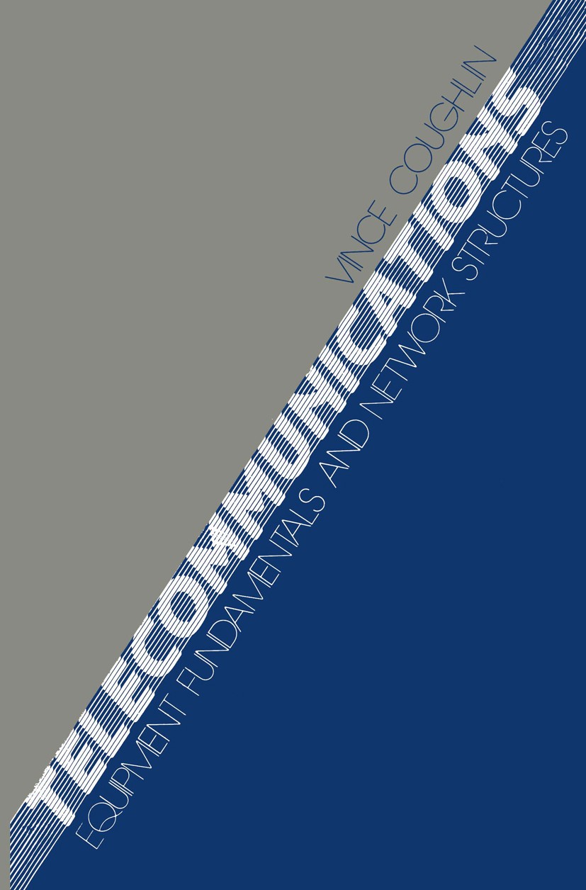 Titlebook: Telecommunications; Equipment Fundamenta Vince Coughlin Book 1984 Van Nostrand Reinhold Company Inc. 1984 Ethernet.LAN.Multiplexer.Standard Titlebook: Telecommunications; Equipment Fundamenta Vince Coughlin Book 1984 Van Nostrand Reinhold Company Inc. 1984 Ethernet.LAN.Multiplexer.Standard
