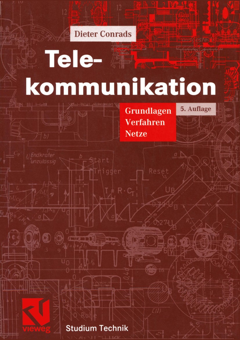 Titlebook: Telekommunikation; Grundlagen, Verfahre Dieter Conrads Textbook 2004Latest edition Friedr. Vieweg & Sohn Verlag/GWV Fachverlage GmbH, Wiesb Titlebook: Telekommunikation; Grundlagen, Verfahre Dieter Conrads Textbook 2004Latest edition Friedr. Vieweg & Sohn Verlag/GWV Fachverlage GmbH, Wiesb