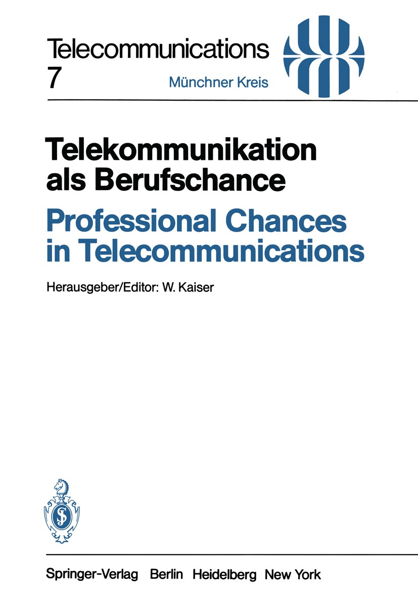 Titlebook: Telekommunikation als Berufschance / Professional Chances in Telecommunications; Vorträge des am 19./ Wolfgang Kaiser Conference proceeding Titlebook: Telekommunikation als Berufschance / Professional Chances in Telecommunications; Vorträge des am 19./ Wolfgang Kaiser Conference proceeding