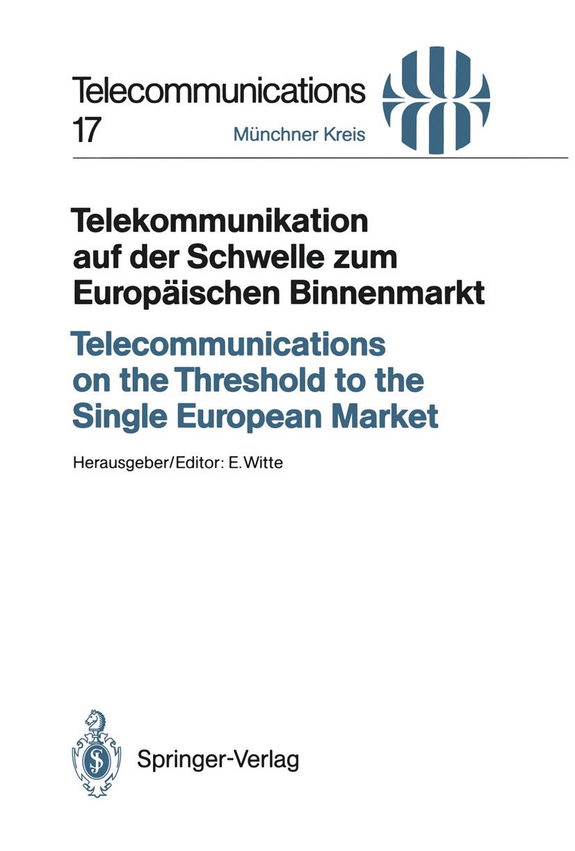 Titlebook: Telekommunikation auf der Schwelle zum Europäischen Binnenmarkt / Telecommunications on the Threshol; Vorträge des am 24./ Eberhard Witte C Titlebook: Telekommunikation auf der Schwelle zum Europäischen Binnenmarkt / Telecommunications on the Threshol; Vorträge des am 24./ Eberhard Witte C
