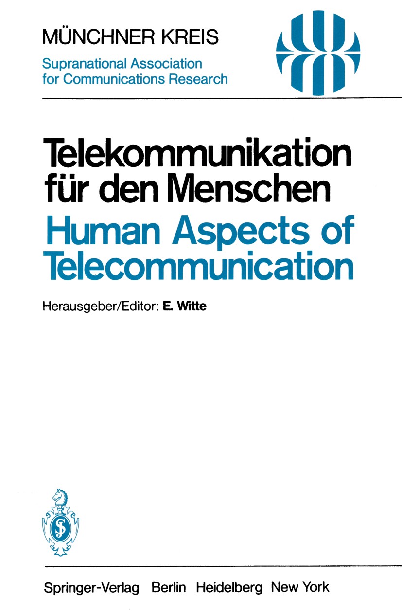 Titlebook: Telekommunikation für den Menschen / Human Aspects of Telecommunication; Individuelle und ges Eberhard Witte Conference proceedings 1980 Sp Titlebook: Telekommunikation für den Menschen / Human Aspects of Telecommunication; Individuelle und ges Eberhard Witte Conference proceedings 1980 Sp