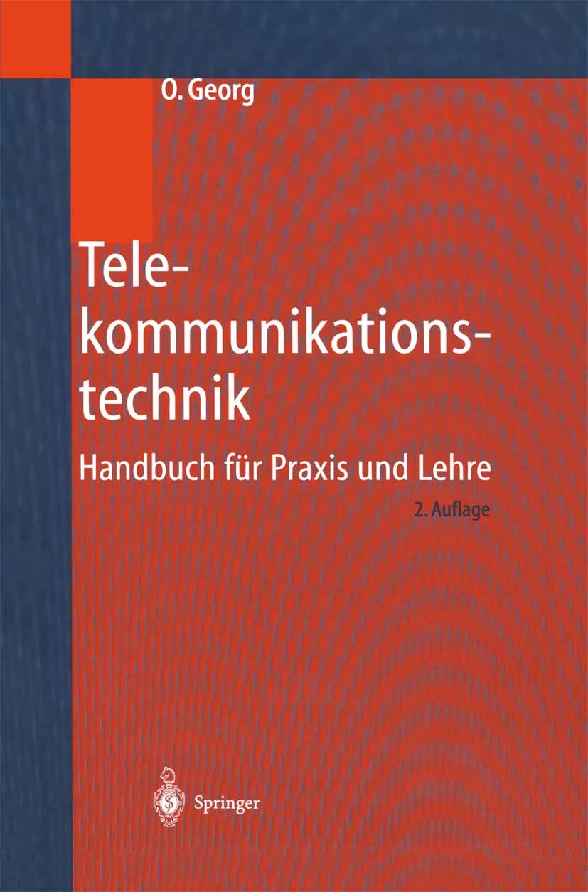 Titlebook: Telekommunikationstechnik; Handbuch für Praxis Otfried Georg Book 2000Latest edition Springer-Verlag Berlin Heidelberg 2000 Dienste.Empfan Titlebook: Telekommunikationstechnik; Handbuch für Praxis Otfried Georg Book 2000Latest edition Springer-Verlag Berlin Heidelberg 2000 Dienste.Empfan