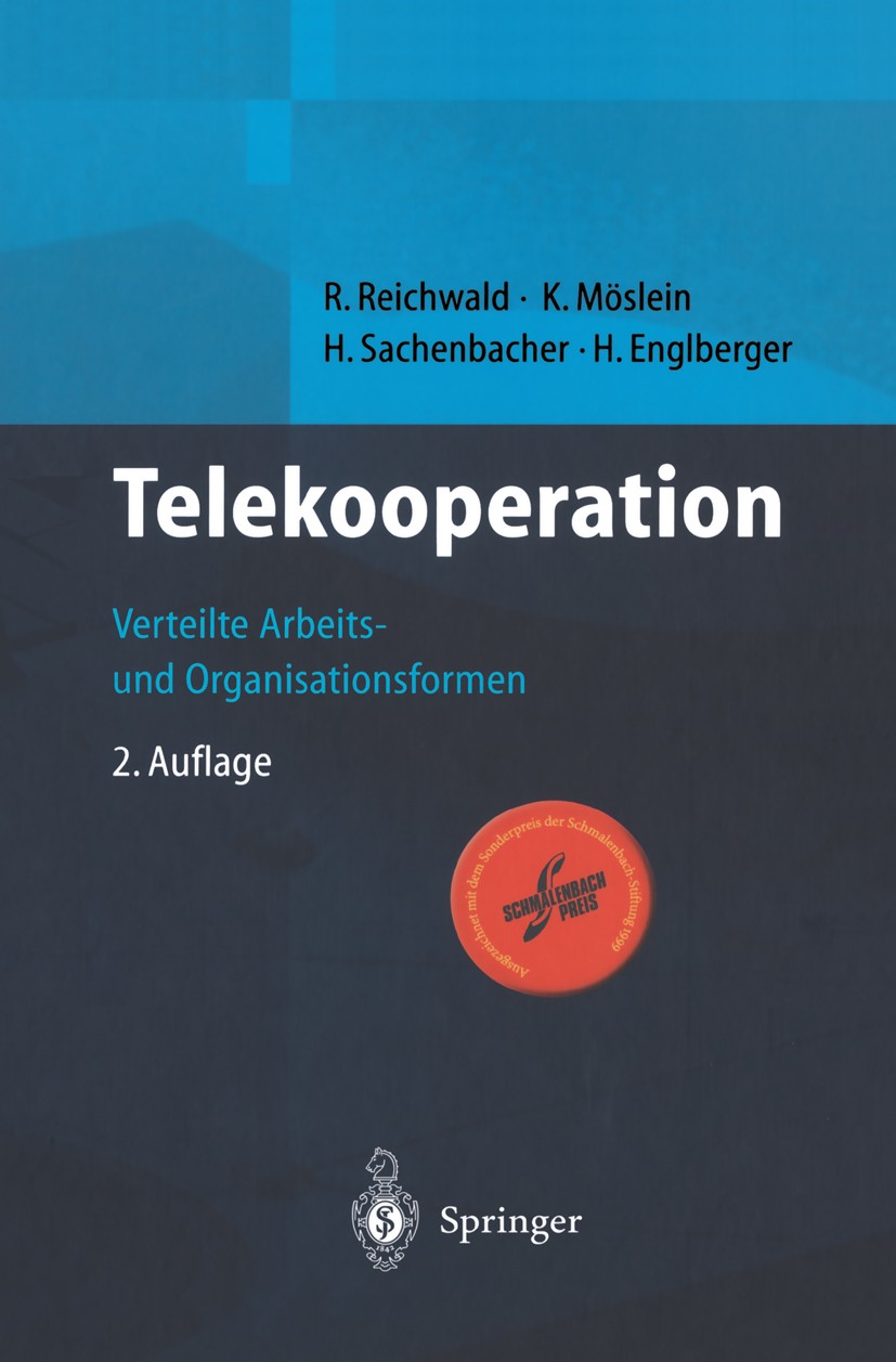 Titlebook: Telekooperation; Verteilte Arbeits- u Ralf Reichwald,Kathrin Möslein,Hermann Englberger Book 2000Latest edition Springer-Verlag Berlin Heid Titlebook: Telekooperation; Verteilte Arbeits- u Ralf Reichwald,Kathrin Möslein,Hermann Englberger Book 2000Latest edition Springer-Verlag Berlin Heid