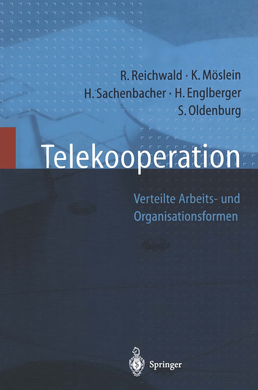 Titlebook: Telekooperation; Verteilte Arbeits- u Ralf Reichwald,Kathrin Möslein,Stephan Oldenburg Book 19981st edition Springer-Verlag Berlin Heidelbe Titlebook: Telekooperation; Verteilte Arbeits- u Ralf Reichwald,Kathrin Möslein,Stephan Oldenburg Book 19981st edition Springer-Verlag Berlin Heidelbe