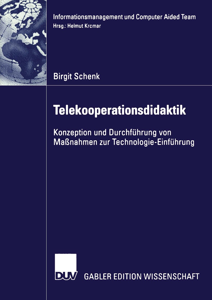 Titlebook: Telekooperationsdidaktik; Konzeption und Durch Birgit Schenk Book 2002 Springer Fachmedien Wiesbaden 2002 CSCW.Didaktik.E-Learning.Informat Titlebook: Telekooperationsdidaktik; Konzeption und Durch Birgit Schenk Book 2002 Springer Fachmedien Wiesbaden 2002 CSCW.Didaktik.E-Learning.Informat