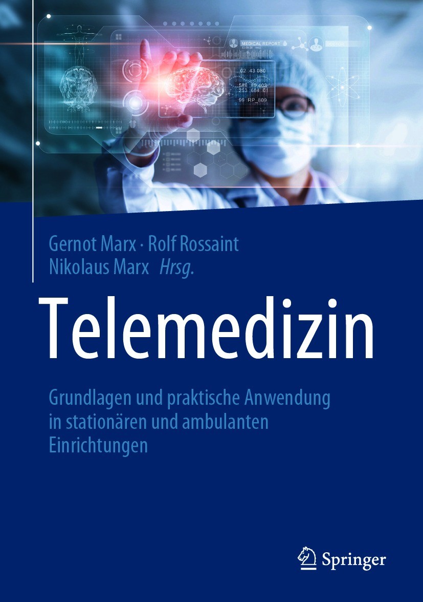 Titlebook: Telemedizin; Grundlagen und prakt Gernot Marx,Rolf Rossaint,Nikolaus Marx Book 2021 Springer-Verlag GmbH Deutschland, ein Teil von Springer Titlebook: Telemedizin; Grundlagen und prakt Gernot Marx,Rolf Rossaint,Nikolaus Marx Book 2021 Springer-Verlag GmbH Deutschland, ein Teil von Springer