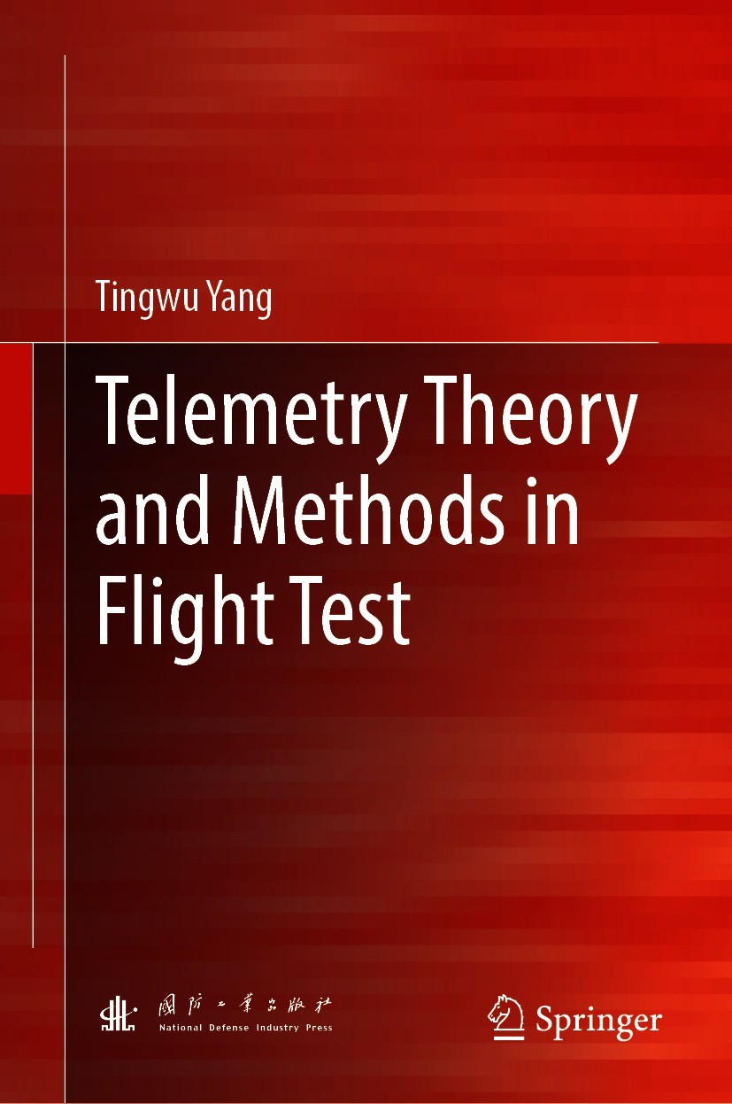 Titlebook: Telemetry Theory and Methods in Flight Test; Tingwu Yang Book 2021 National Defense Industry Press 2021 Flight test.telemetry.data process Titlebook: Telemetry Theory and Methods in Flight Test; Tingwu Yang Book 2021 National Defense Industry Press 2021 Flight test.telemetry.data process
