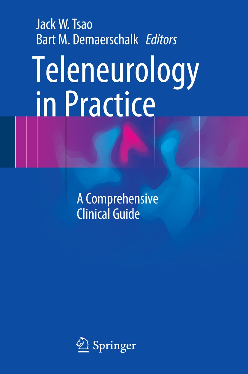 Titlebook: Teleneurology in Practice; A Comprehensive Clin Jack W. Tsao,Bart M. Demaerschalk Book 2015 Springer Science+Business Media New York 2015 E Titlebook: Teleneurology in Practice; A Comprehensive Clin Jack W. Tsao,Bart M. Demaerschalk Book 2015 Springer Science+Business Media New York 2015 E