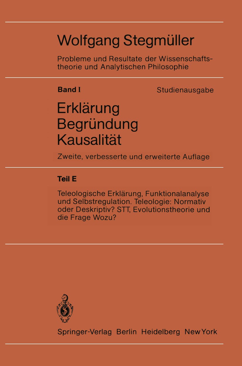 Titlebook: Teleologische Erklärung, Funktionalanalyse und Selbstregulation. Teleologie: Normativ oder Deskripti; Wolfgang Stegmüller Book 1983Latest Titlebook: Teleologische Erklärung, Funktionalanalyse und Selbstregulation. Teleologie: Normativ oder Deskripti; Wolfgang Stegmüller Book 1983Latest