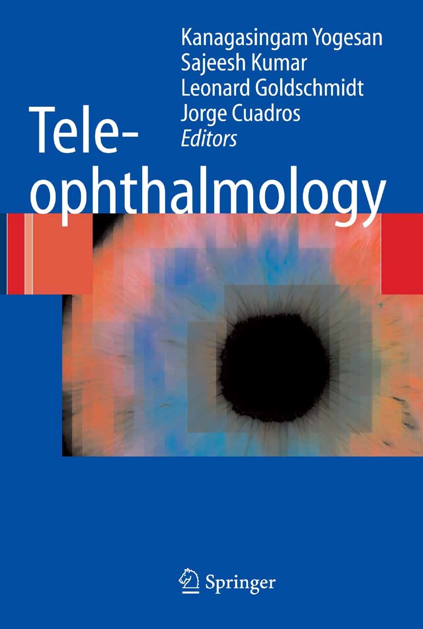 Titlebook: Teleophthalmology; Kanagasingam Yogesan (Professor in Ophthalmology a Book 2006 Springer-Verlag Berlin Heidelberg 2006 Information Technol Titlebook: Teleophthalmology; Kanagasingam Yogesan (Professor in Ophthalmology a Book 2006 Springer-Verlag Berlin Heidelberg 2006 Information Technol