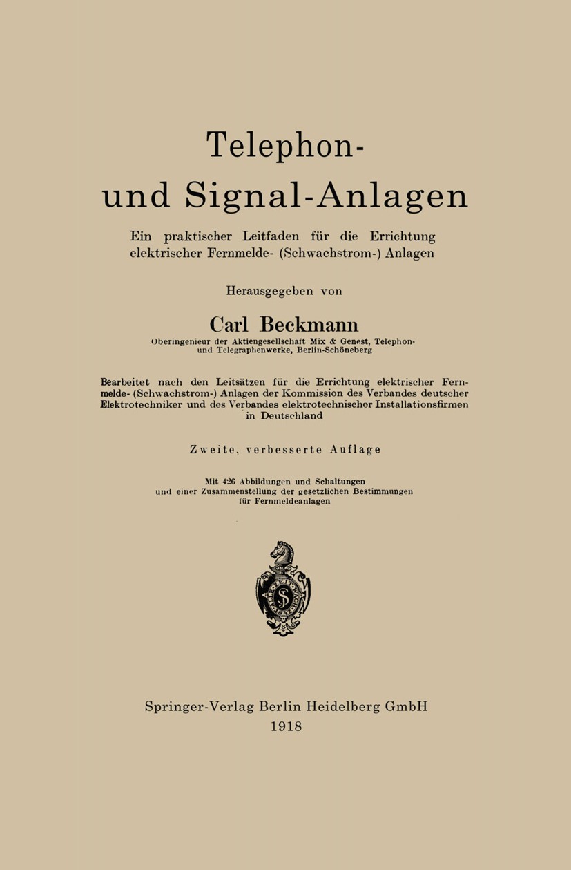 Titlebook: Telephon- und Signal-Anlagen; ein praktischer Leit Carl Beckmann (Chief Engineer) Book 1918Latest edition Springer-Verlag Berlin Heidelberg Titlebook: Telephon- und Signal-Anlagen; ein praktischer Leit Carl Beckmann (Chief Engineer) Book 1918Latest edition Springer-Verlag Berlin Heidelberg