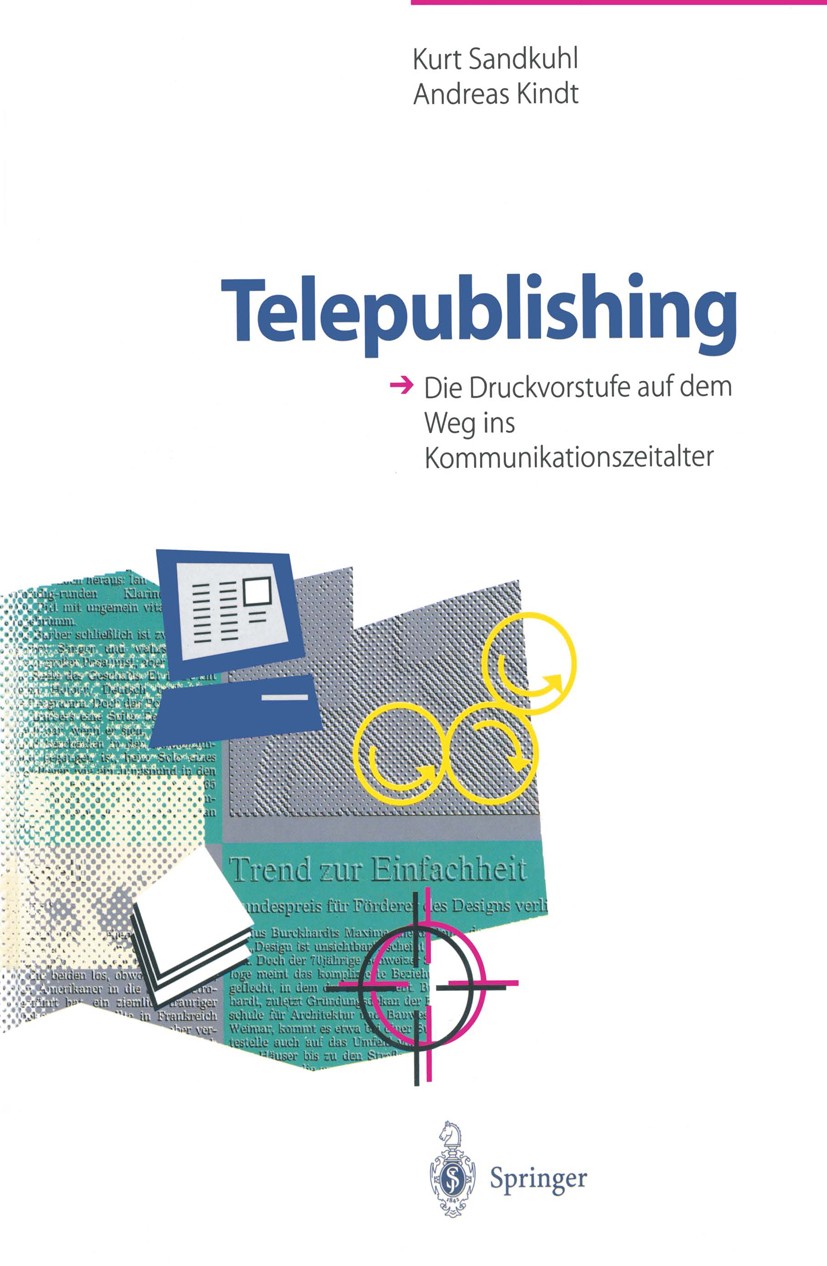 Titlebook: Telepublishing; Die Druckvorstufe au Kurt Sandkuhl,Andreas Kindt Book 1996 Springer-Verlag Berlin Heidelberg 1996 Druckvorstufentechnik.Inf Titlebook: Telepublishing; Die Druckvorstufe au Kurt Sandkuhl,Andreas Kindt Book 1996 Springer-Verlag Berlin Heidelberg 1996 Druckvorstufentechnik.Inf