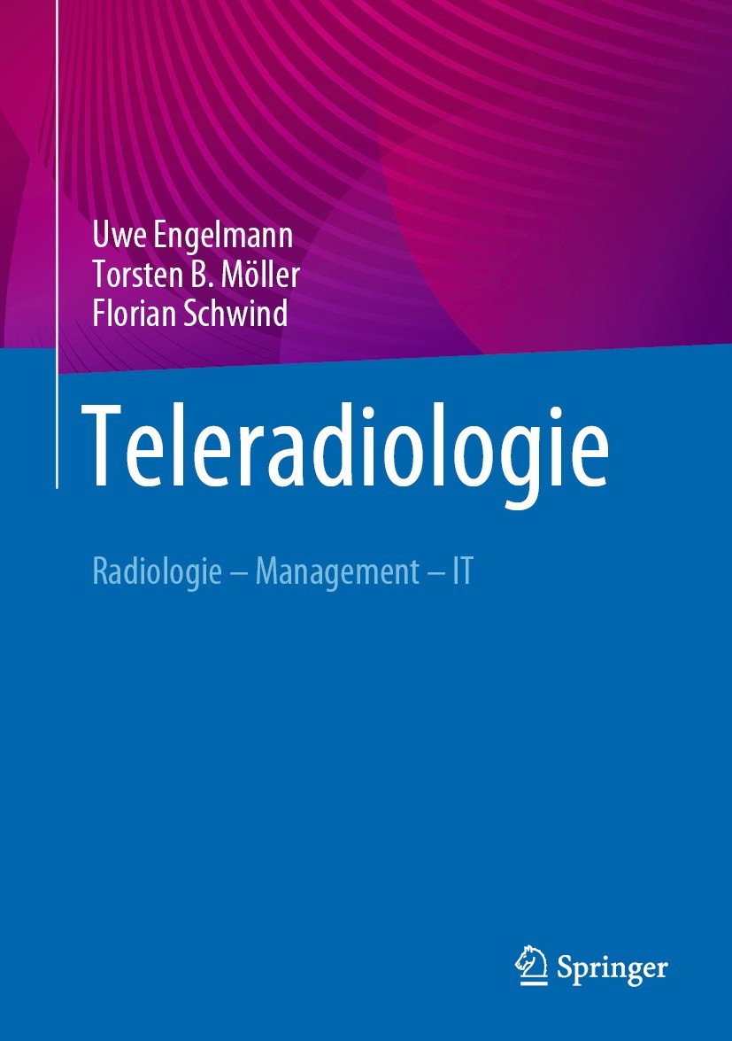 Titlebook: Teleradiologie; Radiologie – Managem Uwe Engelmann,Torsten B. Möller,Florian Schwind Book 2022 Der/die Herausgeber bzw. der/die Autor(en), Titlebook: Teleradiologie; Radiologie – Managem Uwe Engelmann,Torsten B. Möller,Florian Schwind Book 2022 Der/die Herausgeber bzw. der/die Autor(en),