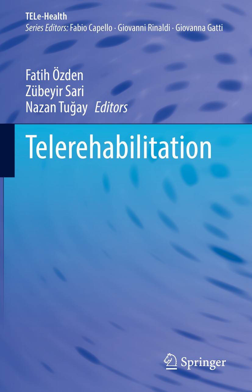 Titlebook: Telerehabilitation; Fatih Özden,Zübeyir Sari,Nazan Tuğay Book 2024 The Editor(s) (if applicable) and The Author(s), under exclusive licens Titlebook: Telerehabilitation; Fatih Özden,Zübeyir Sari,Nazan Tuğay Book 2024 The Editor(s) (if applicable) and The Author(s), under exclusive licens