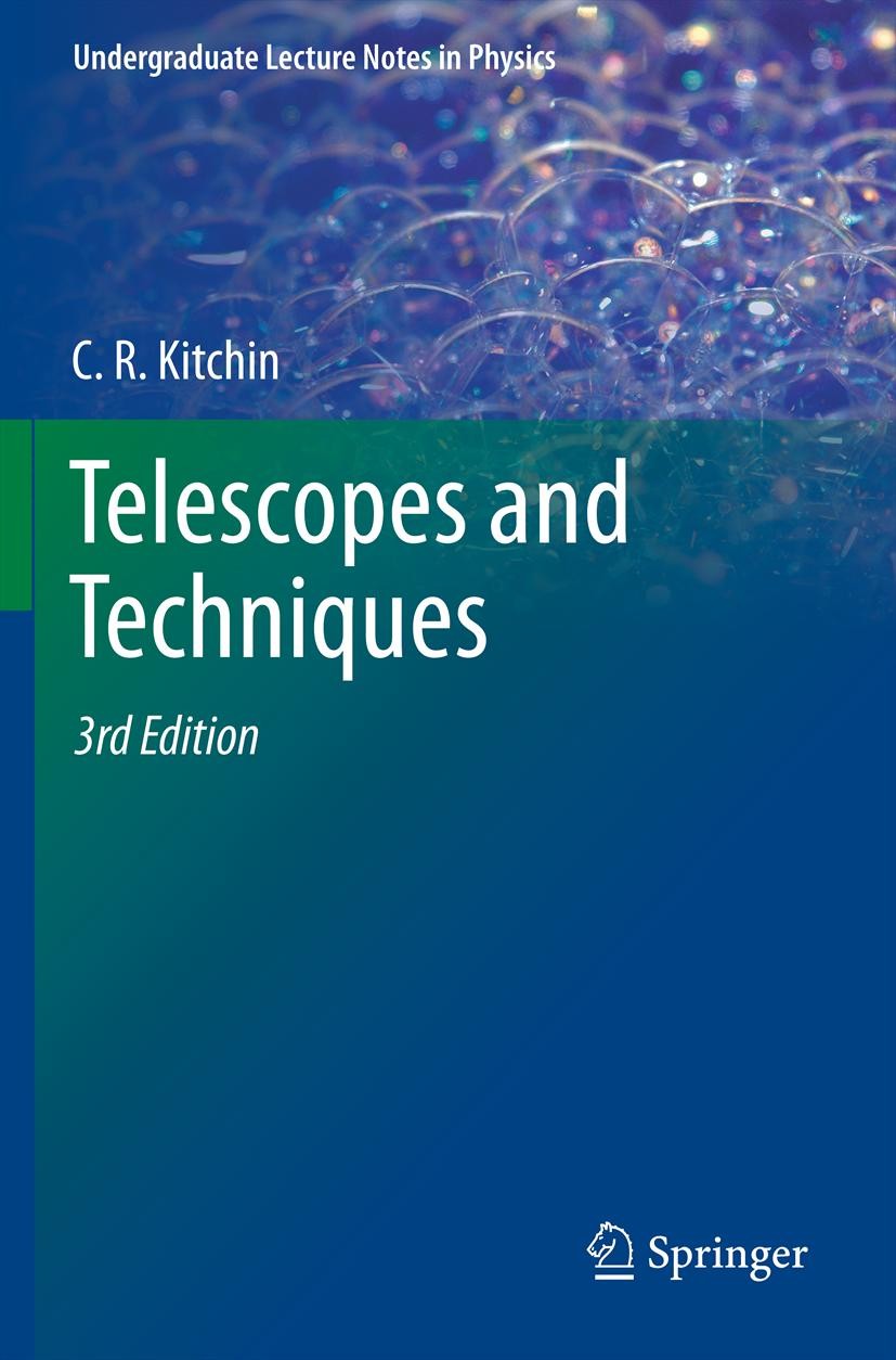 Titlebook: Telescopes and Techniques; C. R. Kitchin Textbook 2013Latest edition Springer Science+Business Media New York 2013 Astronomical observatio Titlebook: Telescopes and Techniques; C. R. Kitchin Textbook 2013Latest edition Springer Science+Business Media New York 2013 Astronomical observatio