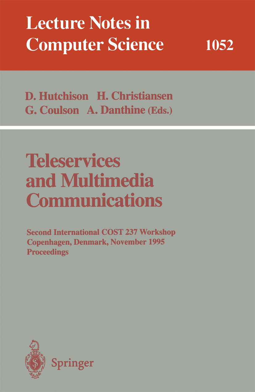 Titlebook: Teleservices and Multimedia Communications; Second COST 237 Inte David Hutchison,Henning Christiansen,André Danthin Conference proceedings Titlebook: Teleservices and Multimedia Communications; Second COST 237 Inte David Hutchison,Henning Christiansen,André Danthin Conference proceedings