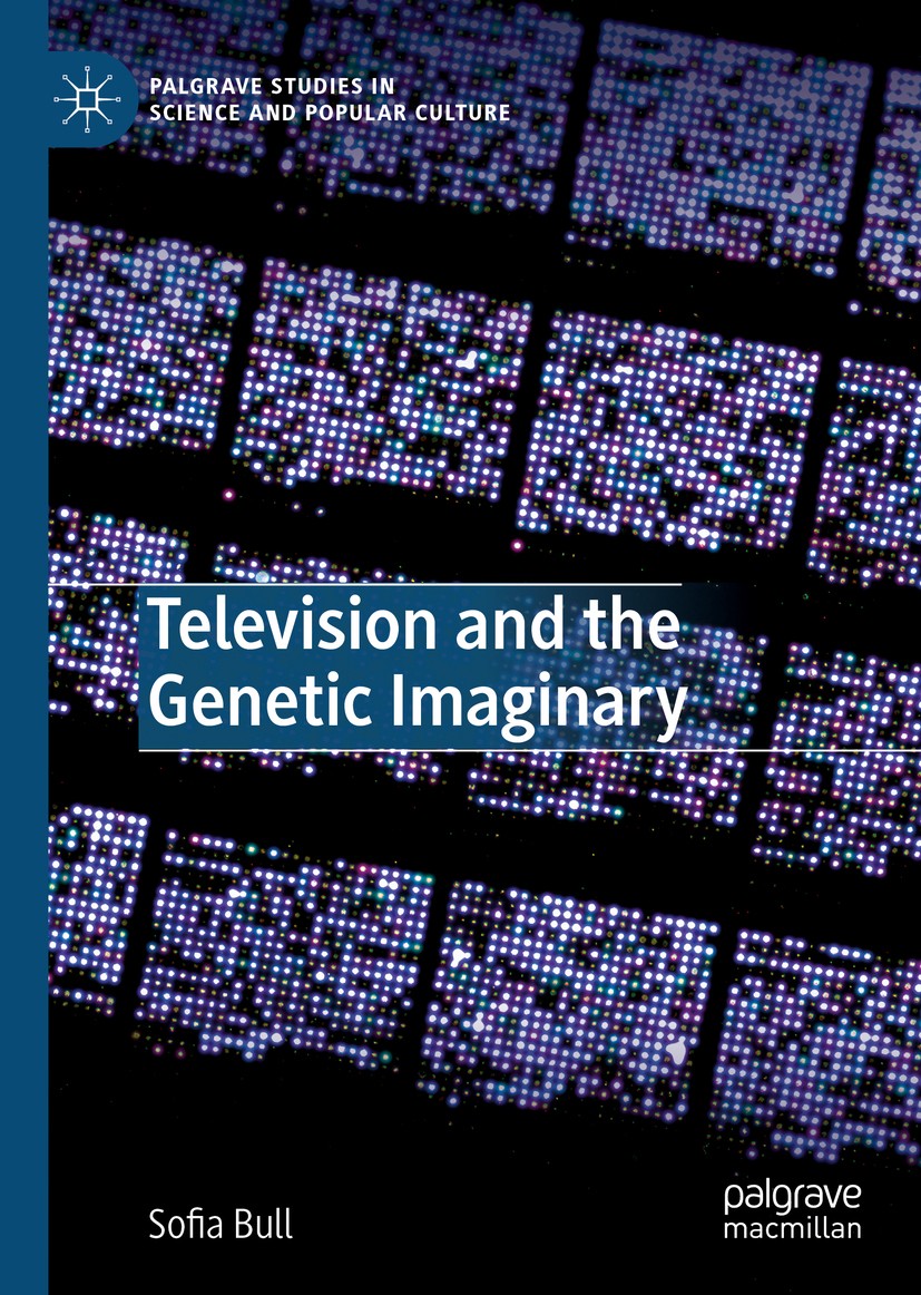 Titlebook: Television and the Genetic Imaginary; Sofia Bull Book 20191st edition The Editor(s) (if applicable) and The Author(s) 2019 DNA.narrative.T Titlebook: Television and the Genetic Imaginary; Sofia Bull Book 20191st edition The Editor(s) (if applicable) and The Author(s) 2019 DNA.narrative.T