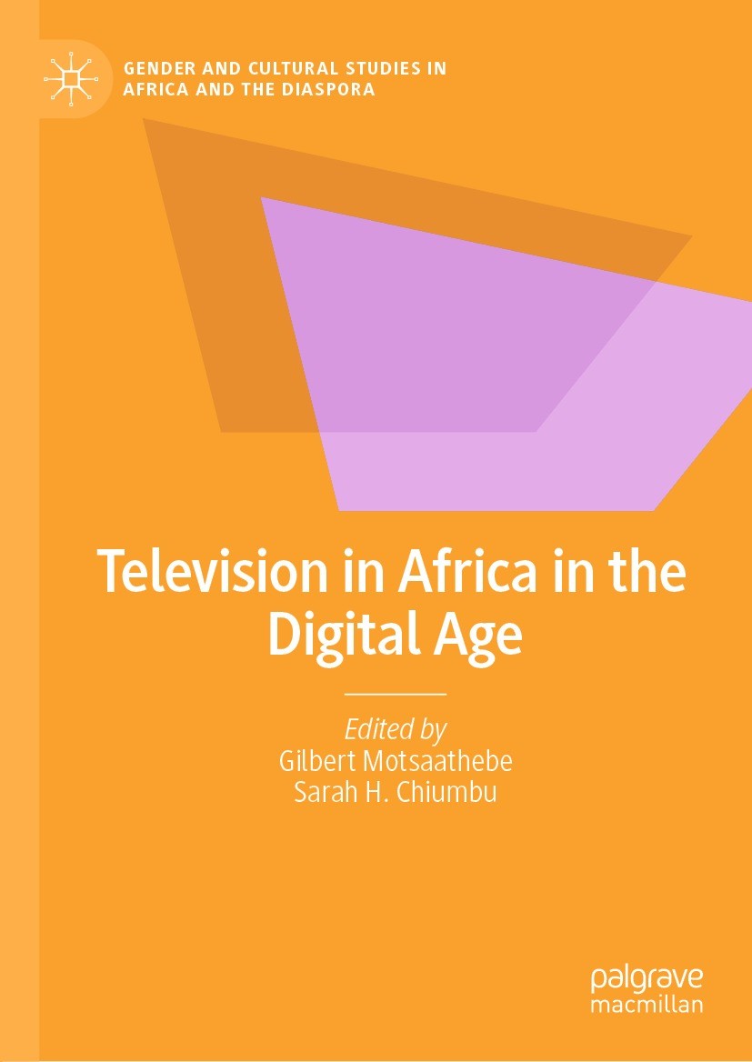 Titlebook: Television in Africa in the Digital Age; Gilbert Motsaathebe,Sarah H. Chiumbu Book 2021 The Editor(s) (if applicable) and The Author(s), u Titlebook: Television in Africa in the Digital Age; Gilbert Motsaathebe,Sarah H. Chiumbu Book 2021 The Editor(s) (if applicable) and The Author(s), u