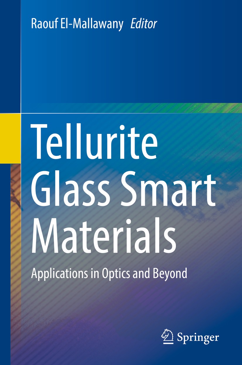 Titlebook: Tellurite Glass Smart Materials; Applications in Opti Raouf El-Mallawany Book 2018 Springer International Publishing AG, part of Springer N Titlebook: Tellurite Glass Smart Materials; Applications in Opti Raouf El-Mallawany Book 2018 Springer International Publishing AG, part of Springer N