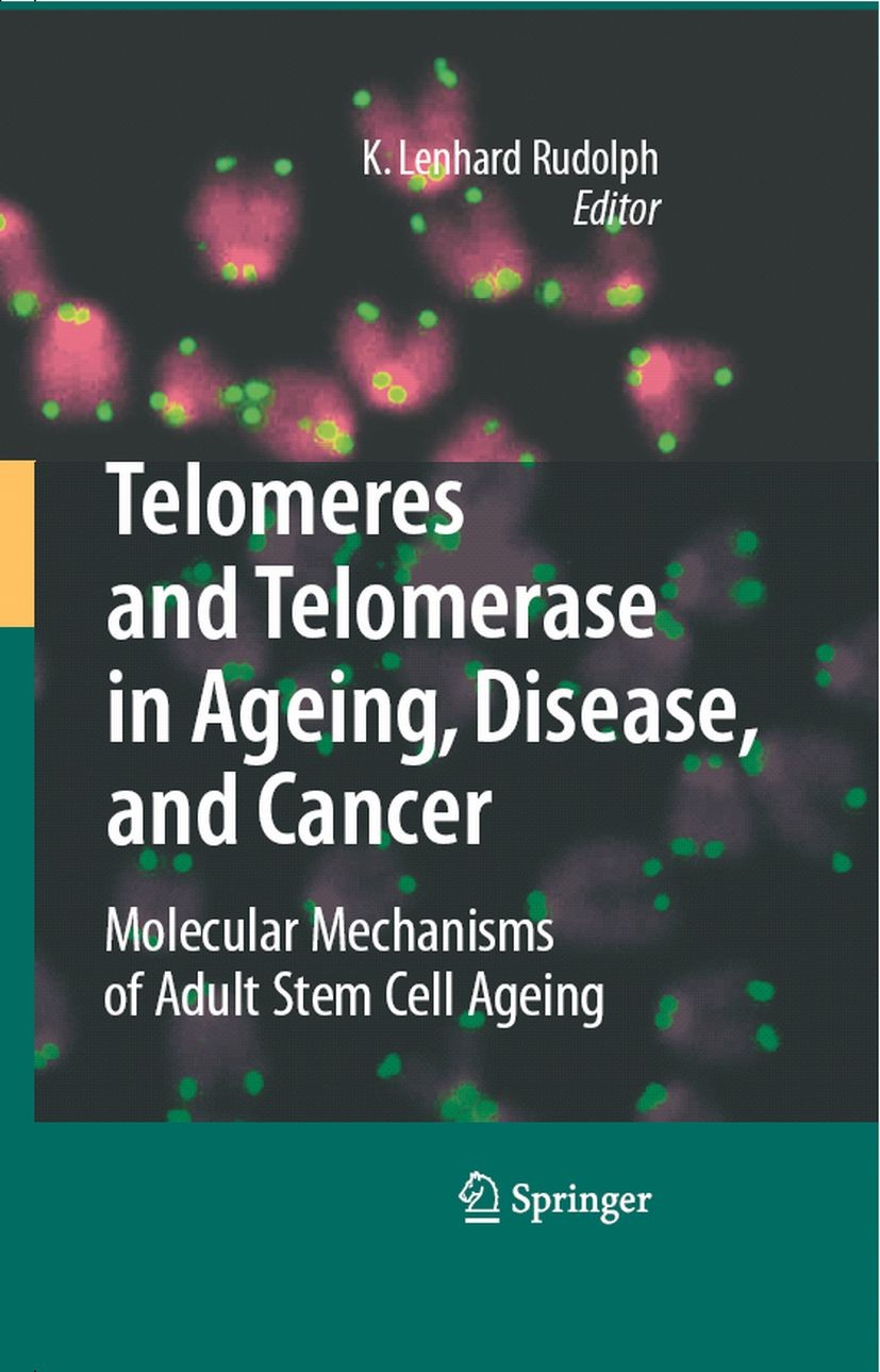 Titlebook: Telomeres and Telomerase in Aging, Disease, and Cancer; Molecular Mechanisms K. Lenhard Rudolph Book 2008 Springer-Verlag Berlin Heidelberg Titlebook: Telomeres and Telomerase in Aging, Disease, and Cancer; Molecular Mechanisms K. Lenhard Rudolph Book 2008 Springer-Verlag Berlin Heidelberg