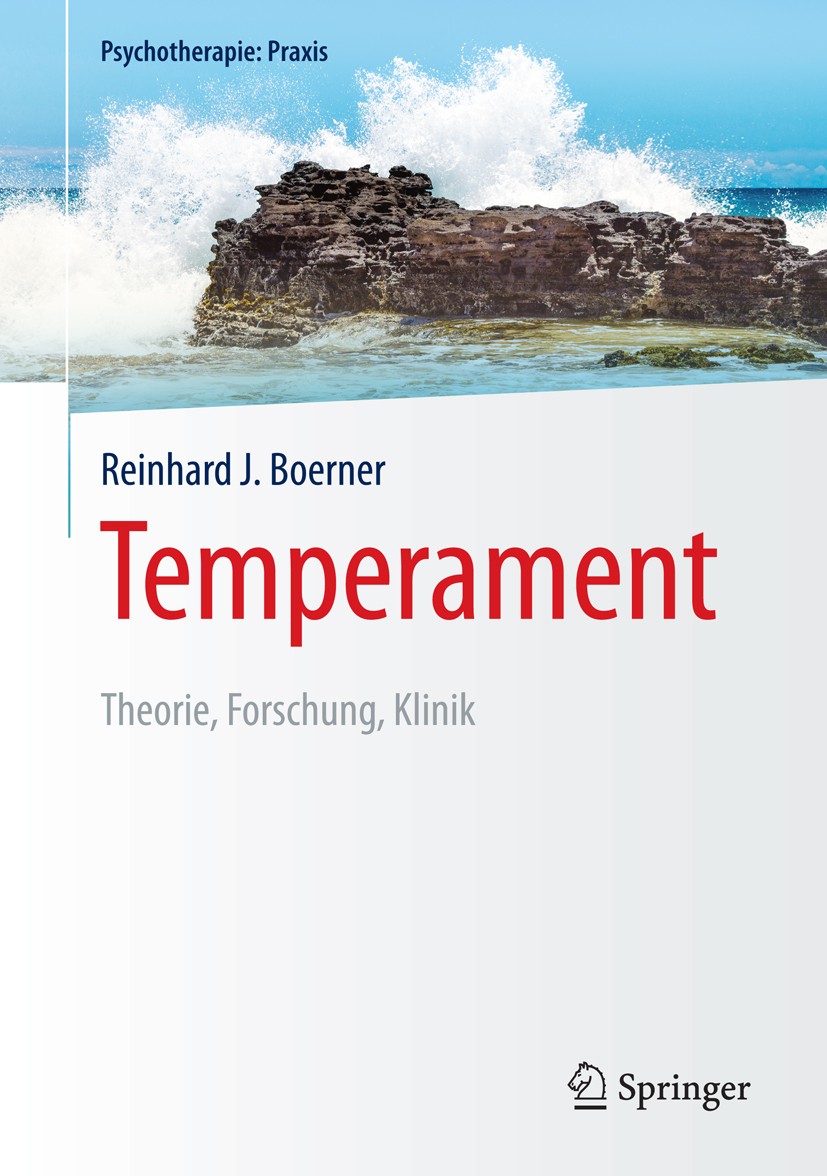 Titlebook: Temperament; Theorie, Forschung, Reinhard J. Boerner Book 2015 Springer-Verlag Berlin Heidelberg 2015 Charakter.Depression.Diagnostik.Entw Titlebook: Temperament; Theorie, Forschung, Reinhard J. Boerner Book 2015 Springer-Verlag Berlin Heidelberg 2015 Charakter.Depression.Diagnostik.Entw