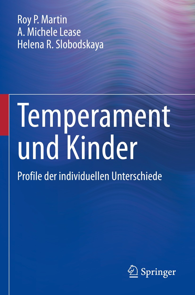 Titlebook: Temperament und Kinder; Profile der individu Roy P. Martin,A. Michele Lease,Helena R. Slobodska Book 2022 Der/die Herausgeber bzw. der/die Titlebook: Temperament und Kinder; Profile der individu Roy P. Martin,A. Michele Lease,Helena R. Slobodska Book 2022 Der/die Herausgeber bzw. der/die
