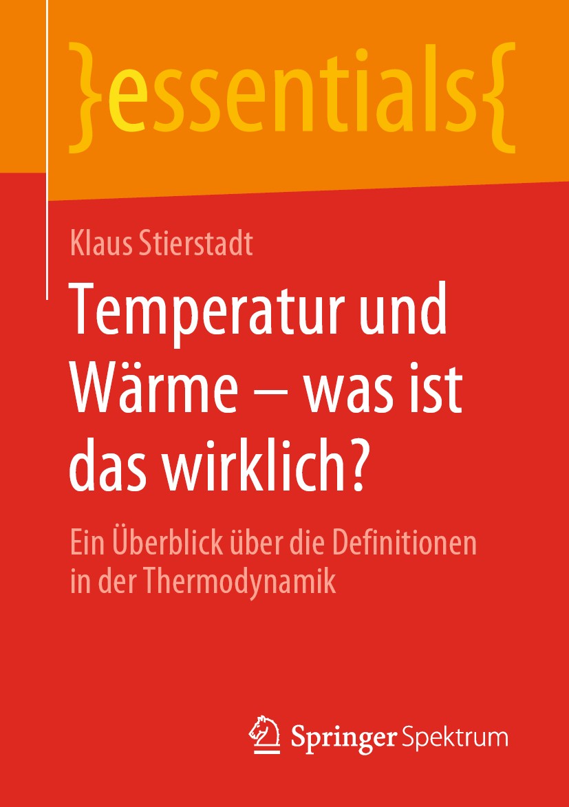Titlebook: Temperatur und Wärme – was ist das wirklich?; Ein Überblick über d Klaus Stierstadt Book 2020 Springer Fachmedien Wiesbaden GmbH, ein Teil Titlebook: Temperatur und Wärme – was ist das wirklich?; Ein Überblick über d Klaus Stierstadt Book 2020 Springer Fachmedien Wiesbaden GmbH, ein Teil