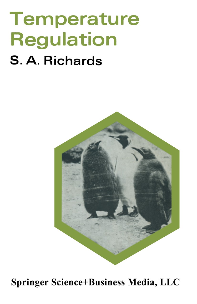 Titlebook: Temperature Regulation; S. A. Richards Book 1973 S. A. Richards 1973 environment.medicine.organ.physiology.regulation.stress.thermoregulat Titlebook: Temperature Regulation; S. A. Richards Book 1973 S. A. Richards 1973 environment.medicine.organ.physiology.regulation.stress.thermoregulat