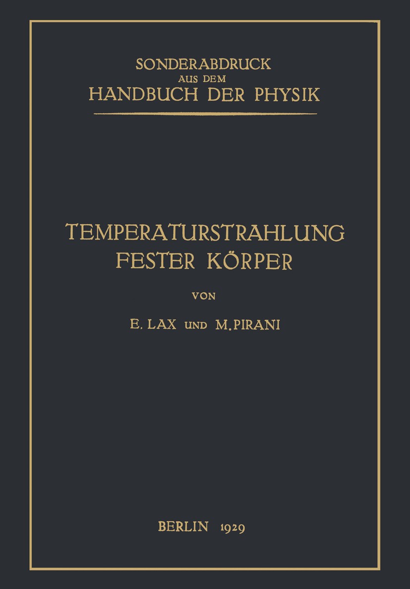 Titlebook: Temperaturstrahlung fester Körper; E. Lax,M. Pirani Book 1929 Springer-Verlag Berlin Heidelberg 1929 Emission.Messen.Metall.Oberfläche.Was Titlebook: Temperaturstrahlung fester Körper; E. Lax,M. Pirani Book 1929 Springer-Verlag Berlin Heidelberg 1929 Emission.Messen.Metall.Oberfläche.Was