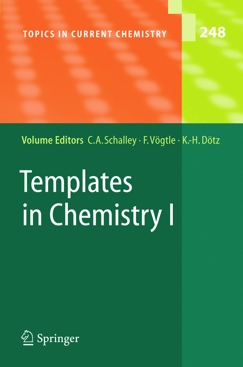 Titlebook: Templates in Chemistry I; C. A. Schalley,F. Vögtle,K. H. Dötz Book 2004 Springer-Verlag Berlin Heidelberg 2004 Inorganic Chemistry.Nanostr Titlebook: Templates in Chemistry I; C. A. Schalley,F. Vögtle,K. H. Dötz Book 2004 Springer-Verlag Berlin Heidelberg 2004 Inorganic Chemistry.Nanostr