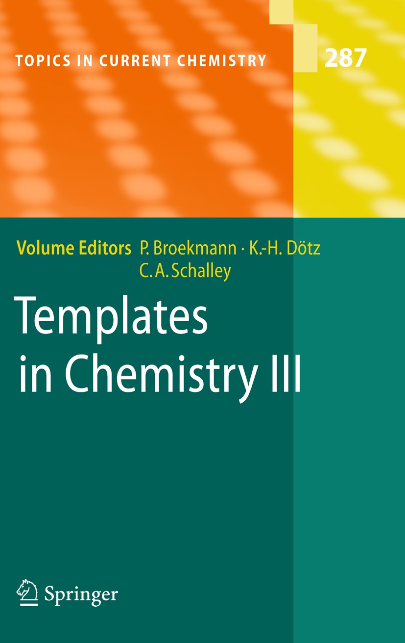 Titlebook: Templates in Chemistry III; Peter Broekmann,Karl-Heinz Dötz,Christoph A. Schal Book 2009 Springer-Verlag Berlin Heidelberg 2009 Cluster Gr Titlebook: Templates in Chemistry III; Peter Broekmann,Karl-Heinz Dötz,Christoph A. Schal Book 2009 Springer-Verlag Berlin Heidelberg 2009 Cluster Gr