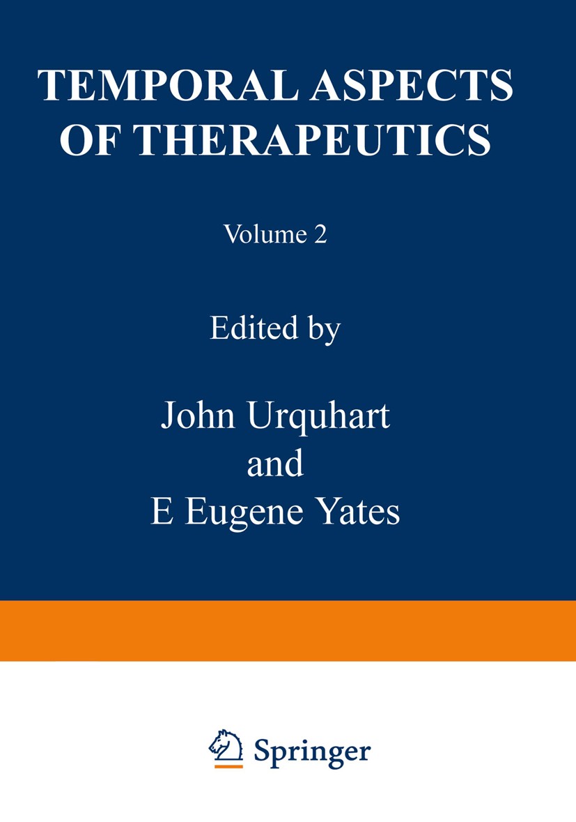 Titlebook: Temporal Aspects of Therapeutics; John Urquhart,F. Eugene Yates Book 1973 Plenum Press, New York 1973 biochemistry.cancer.cell.chemotherap Titlebook: Temporal Aspects of Therapeutics; John Urquhart,F. Eugene Yates Book 1973 Plenum Press, New York 1973 biochemistry.cancer.cell.chemotherap