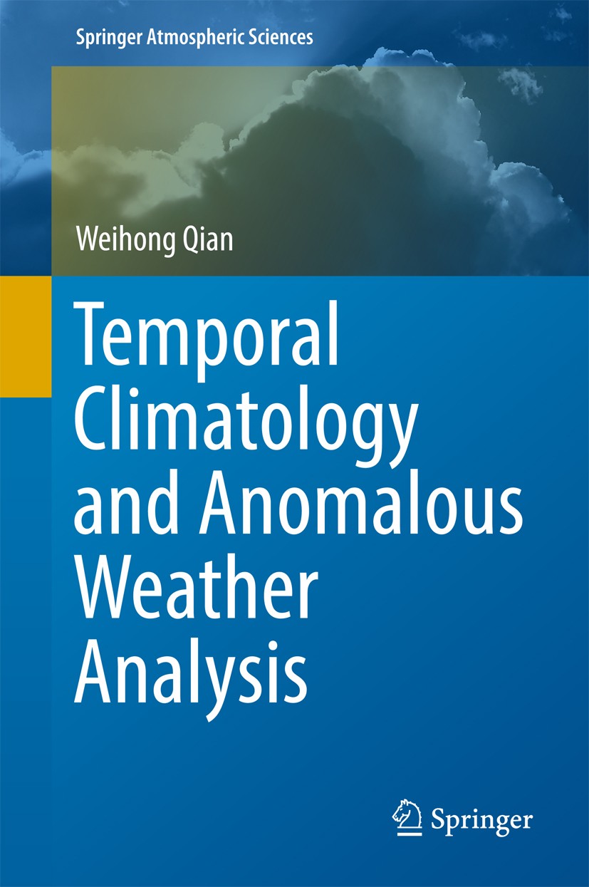 Titlebook: Temporal Climatology and Anomalous Weather Analysis; Weihong Qian Textbook 2017 Springer Nature Singapore Pte Ltd. 2017 Arctic cell.global Titlebook: Temporal Climatology and Anomalous Weather Analysis; Weihong Qian Textbook 2017 Springer Nature Singapore Pte Ltd. 2017 Arctic cell.global
