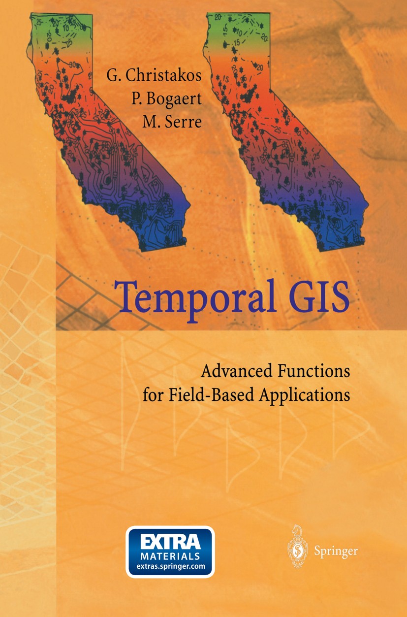 Titlebook: Temporal GIS; Advanced Functions f George Christakos,Patrick Bogaert,Marc L. Serre Book 2001 Springer-Verlag Berlin Heidelberg 2001 Fundame Titlebook: Temporal GIS; Advanced Functions f George Christakos,Patrick Bogaert,Marc L. Serre Book 2001 Springer-Verlag Berlin Heidelberg 2001 Fundame