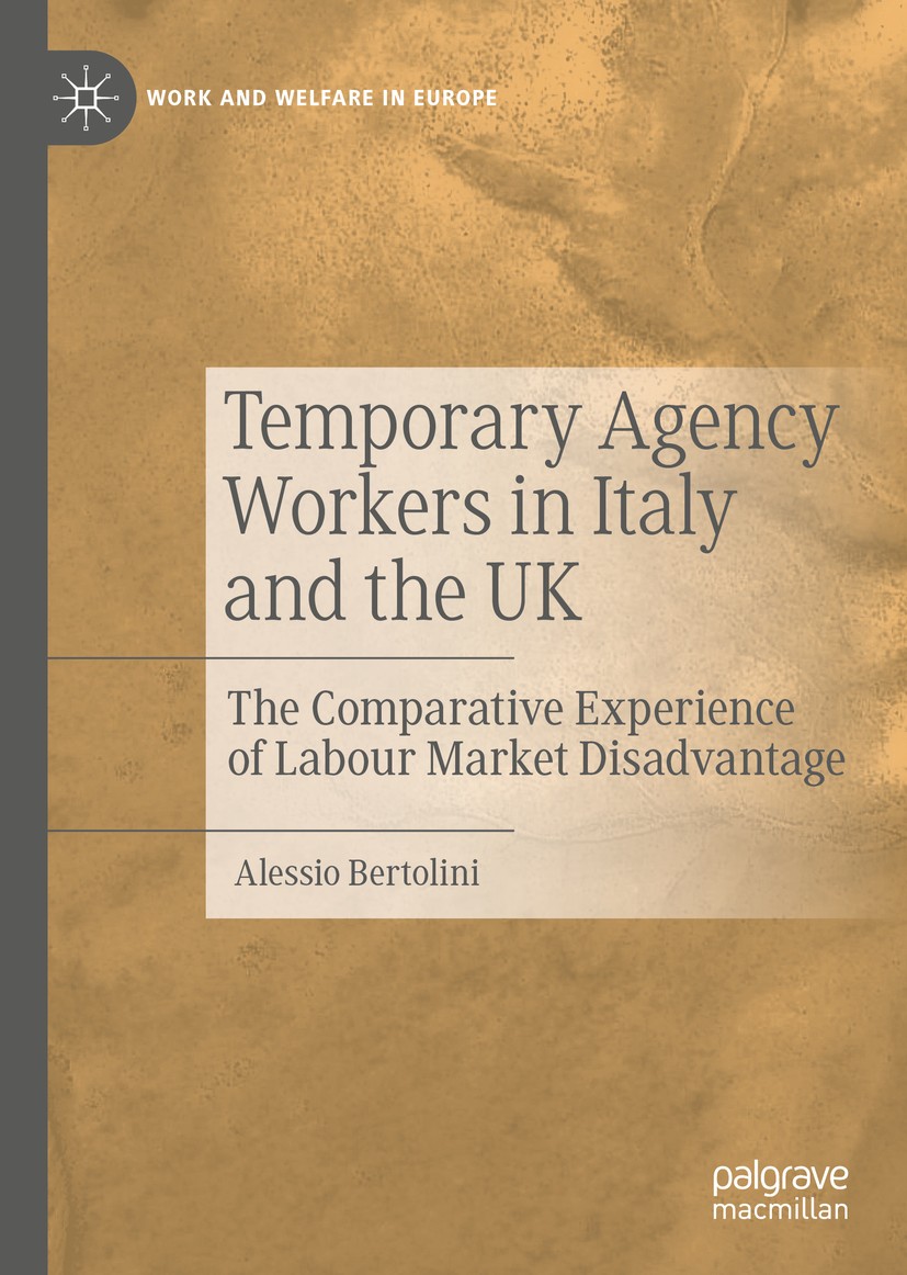 Titlebook: Temporary Agency Workers in Italy and the UK ; The Comparative Expe Alessio Bertolini Book 2020 The Editor(s) (if applicable) and The Autho Titlebook: Temporary Agency Workers in Italy and the UK ; The Comparative Expe Alessio Bertolini Book 2020 The Editor(s) (if applicable) and The Autho