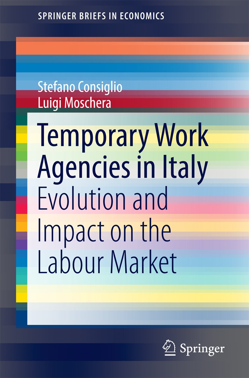 Titlebook: Temporary Work Agencies in Italy; Evolution and Impact Stefano Consiglio,Luigi Moschera Book 2016 The Author(s) 2016 Contingent work.Italy. Titlebook: Temporary Work Agencies in Italy; Evolution and Impact Stefano Consiglio,Luigi Moschera Book 2016 The Author(s) 2016 Contingent work.Italy.