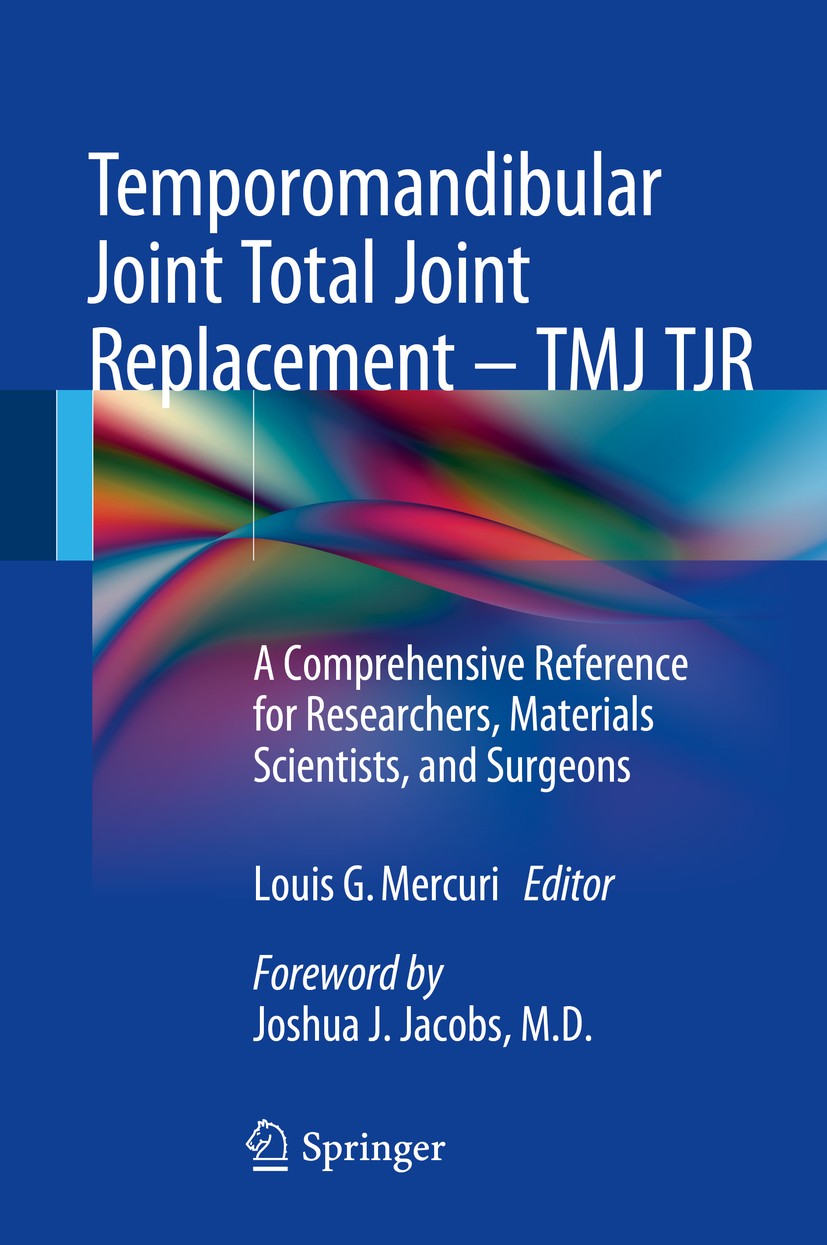 Titlebook: Temporomandibular Joint Total Joint Replacement – TMJ TJR; A Comprehensive Refe Louis G. Mercuri Book 2016 Springer International Publishin Titlebook: Temporomandibular Joint Total Joint Replacement – TMJ TJR; A Comprehensive Refe Louis G. Mercuri Book 2016 Springer International Publishin