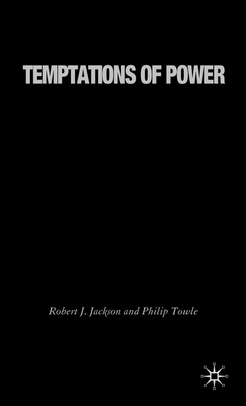 Titlebook: Temptations of Power; The United States in Robert J. Jackson,Philip Towle Book 2006 Palgrave Macmillan, a division of Macmillan Publishers Titlebook: Temptations of Power; The United States in Robert J. Jackson,Philip Towle Book 2006 Palgrave Macmillan, a division of Macmillan Publishers