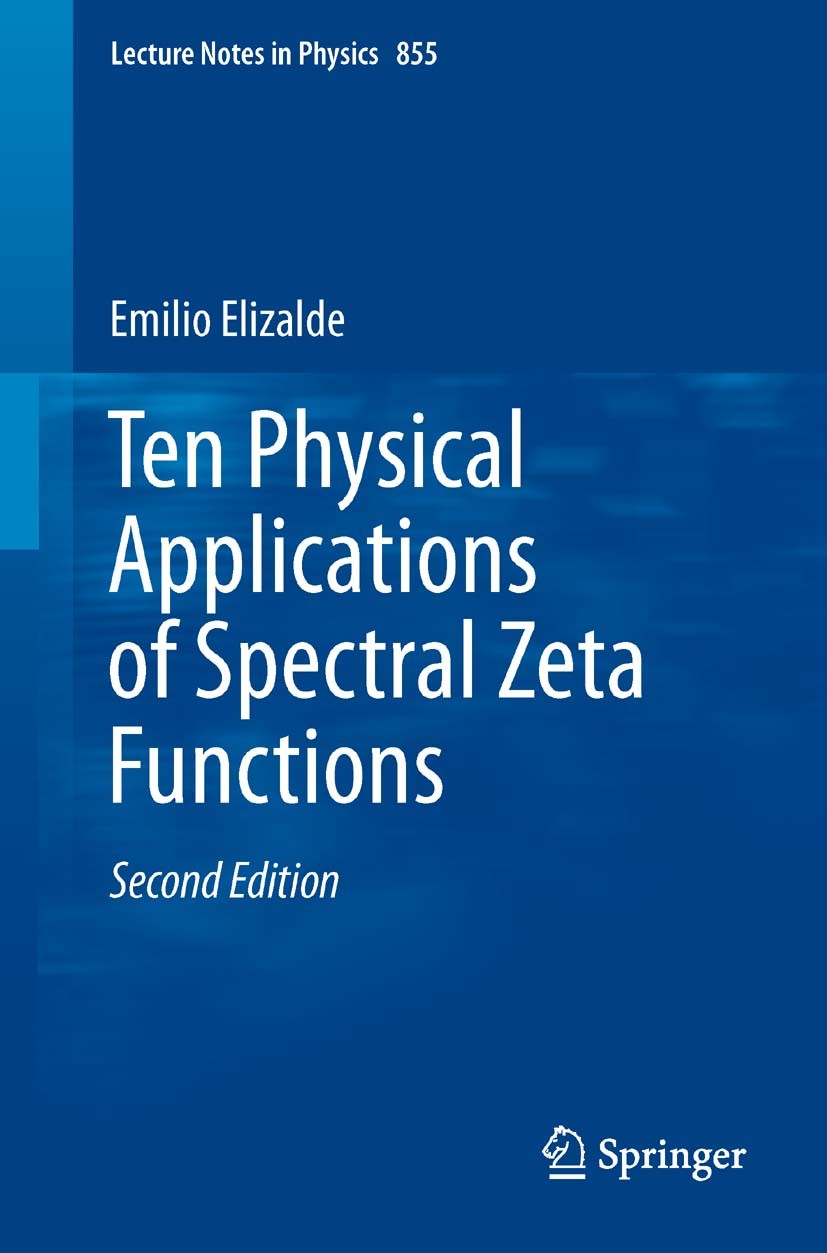 Titlebook: Ten Physical Applications of Spectral Zeta Functions; Emilio Elizalde Book 2012Latest edition Springer-Verlag Berlin Heidelberg 2012 Casim Titlebook: Ten Physical Applications of Spectral Zeta Functions; Emilio Elizalde Book 2012Latest edition Springer-Verlag Berlin Heidelberg 2012 Casim