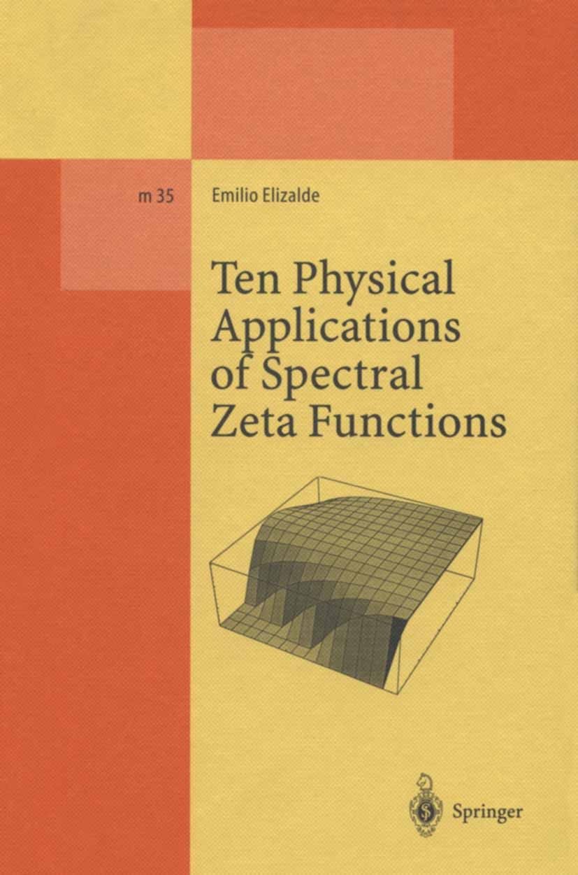 Titlebook: Ten Physical Applications of Spectral Zeta Functions; Emilio Elizalde Book 19951st edition Springer-Verlag Berlin Heidelberg 1995 Casimir Titlebook: Ten Physical Applications of Spectral Zeta Functions; Emilio Elizalde Book 19951st edition Springer-Verlag Berlin Heidelberg 1995 Casimir