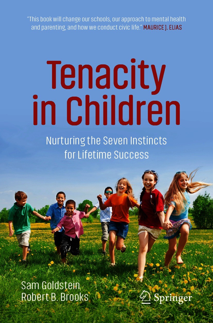 Titlebook: Tenacity in Children; Nurturing the Seven Sam Goldstein,Robert B. Brooks Book 2021 Springer Nature Switzerland AG 2021 Acceptance, friends Titlebook: Tenacity in Children; Nurturing the Seven Sam Goldstein,Robert B. Brooks Book 2021 Springer Nature Switzerland AG 2021 Acceptance, friends