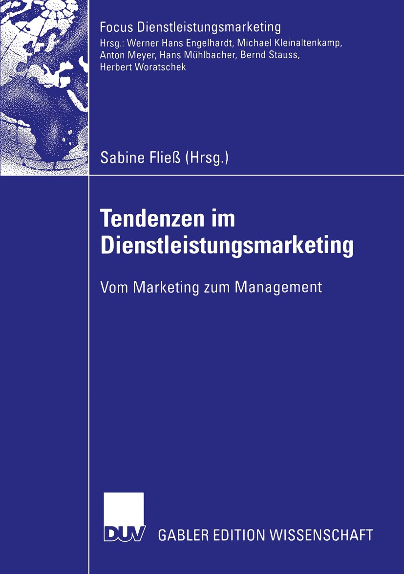 Titlebook: Tendenzen im Dienstleistungsmarketing; Vom Marketing zum Ma Sabine Fließ Book 2003 Deutscher Universitäts-Verlag/GWV Fachverlage GmbH, Wies Titlebook: Tendenzen im Dienstleistungsmarketing; Vom Marketing zum Ma Sabine Fließ Book 2003 Deutscher Universitäts-Verlag/GWV Fachverlage GmbH, Wies