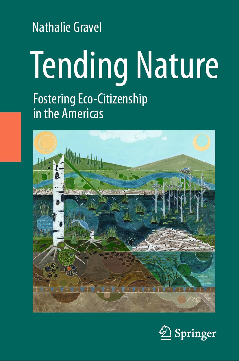 Titlebook: Tending Nature; Fostering Eco-Citize Nathalie Gravel Book 2024 The Editor(s) (if applicable) and The Author(s), under exclusive license to Titlebook: Tending Nature; Fostering Eco-Citize Nathalie Gravel Book 2024 The Editor(s) (if applicable) and The Author(s), under exclusive license to