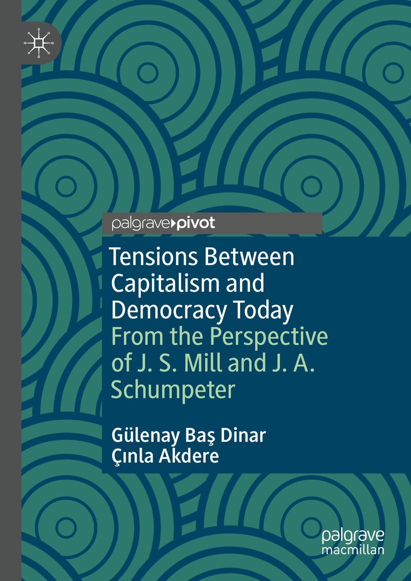 Titlebook: Tensions Between Capitalism and Democracy Today; From the Perspective Gülenay Baş Dinar,Çınla Akdere Book 2023 The Editor(s) (if applicable Titlebook: Tensions Between Capitalism and Democracy Today; From the Perspective Gülenay Baş Dinar,Çınla Akdere Book 2023 The Editor(s) (if applicable